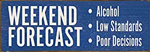 Sawdust City Wooden Sign - Weekend Forecast - Alcohol - Low Standards - Poor Decisions (Royal Blue)
