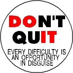 DON'T QUIT - DO IT ~ EVERY DIFFICULTY IS AN OPPORTUNITY IN DISGUISE Magnet